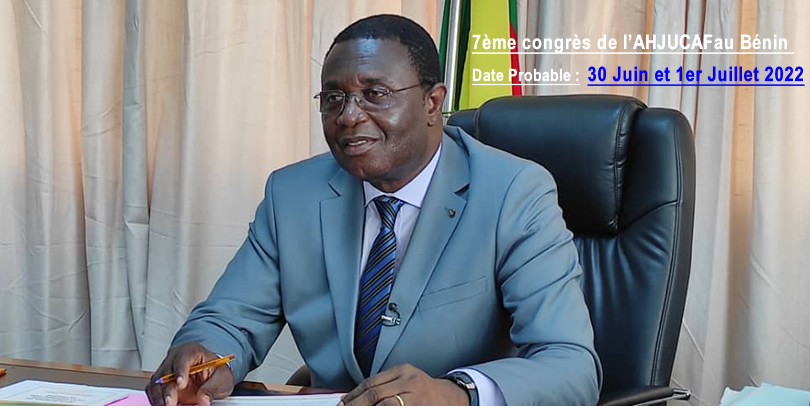 7e congrès de l'AHJUCAF au Bénin: la probable date sous réserve de confirmation du Chef de l'Etat